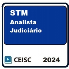 STM - Analista Judiciário Área Judiciária (CEISC 2024) Superior Tribunal Militar